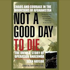 Free read✔ Not a Good Day to Die: The Untold Story of Operation Anaconda