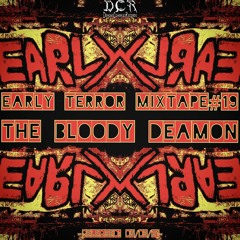The Bloody Deamon | Early Terror mixtape#19 | 05/03/21 | NLD