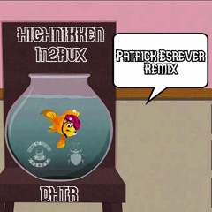 Highnikken&In2Aux - DHTR (Patrick Esrever Remix)[PE Masterng]|FreeDL|