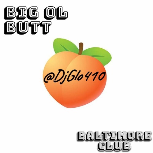 DjGlo410 - Big Ol Butt (Baltimore Club Mix)