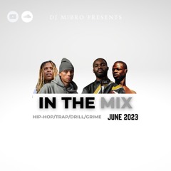 In The Mix June 2023 | NEW Hip-Hop, Trap, Drill & Grime | DJ Mibro