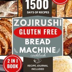 ✔PDF✔ Zojirushi Gluten Free Bread Machine Cookbook: Discover The Ultimate Bread