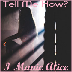 I Manic Alice - Tell Me How (Cris Marc Remix)