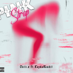 Pink Strap Ft KayDaBandit (IG @Chili.e)
