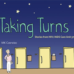 [Read] KINDLE 📍 Taking Turns: Stories from HIV/AIDS Care Unit 371 (Graphic Medicine