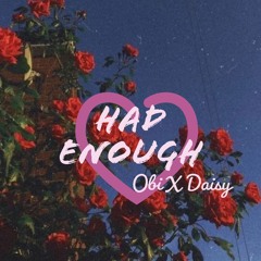 Had Enough - Obi X Daisy