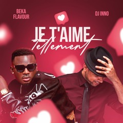 Beka Flavour & DJ Inno - Je T'aime Tellement Mon Amour (Edit)