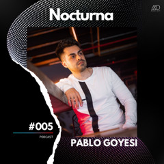 Nocturna #005 // Pablo Goyesi [Melodic Deep Series]