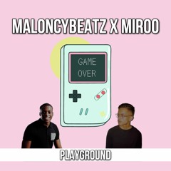 MaloncyBeatz X Miroo - Playground