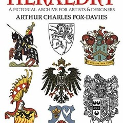[ACCESS] [PDF EBOOK EPUB KINDLE] Heraldry: A Pictorial Archive for Artists and Design