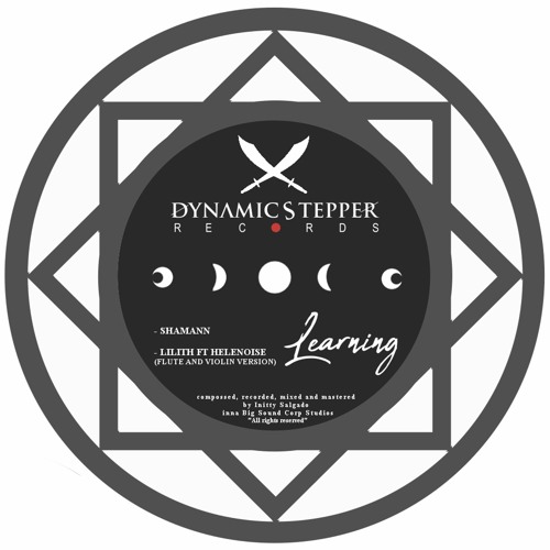 [Dynamic stepper Records] Shamann /Lilith/Helenoise - Learning