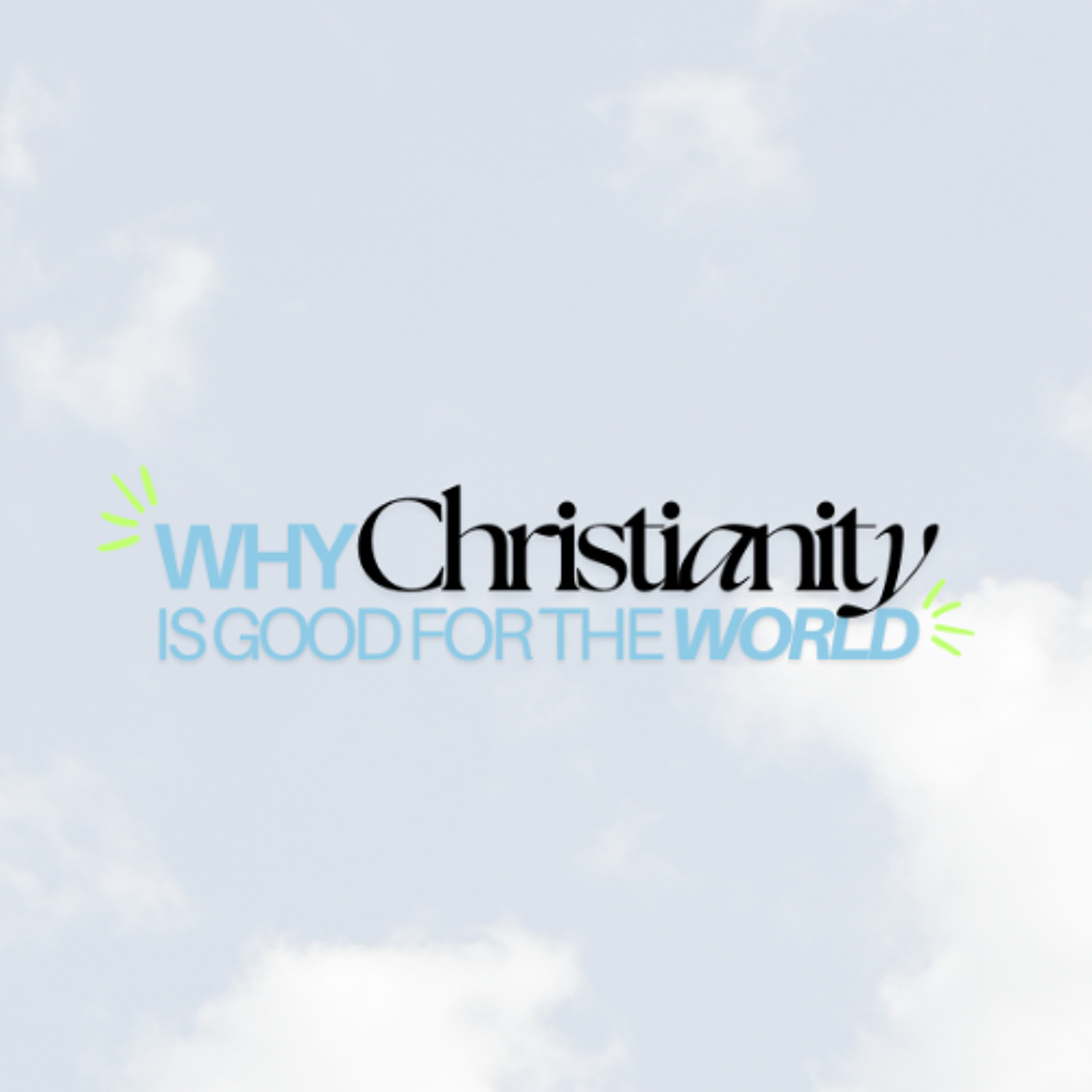Why Christianity is good for the world: Part four | Pastor Adam White