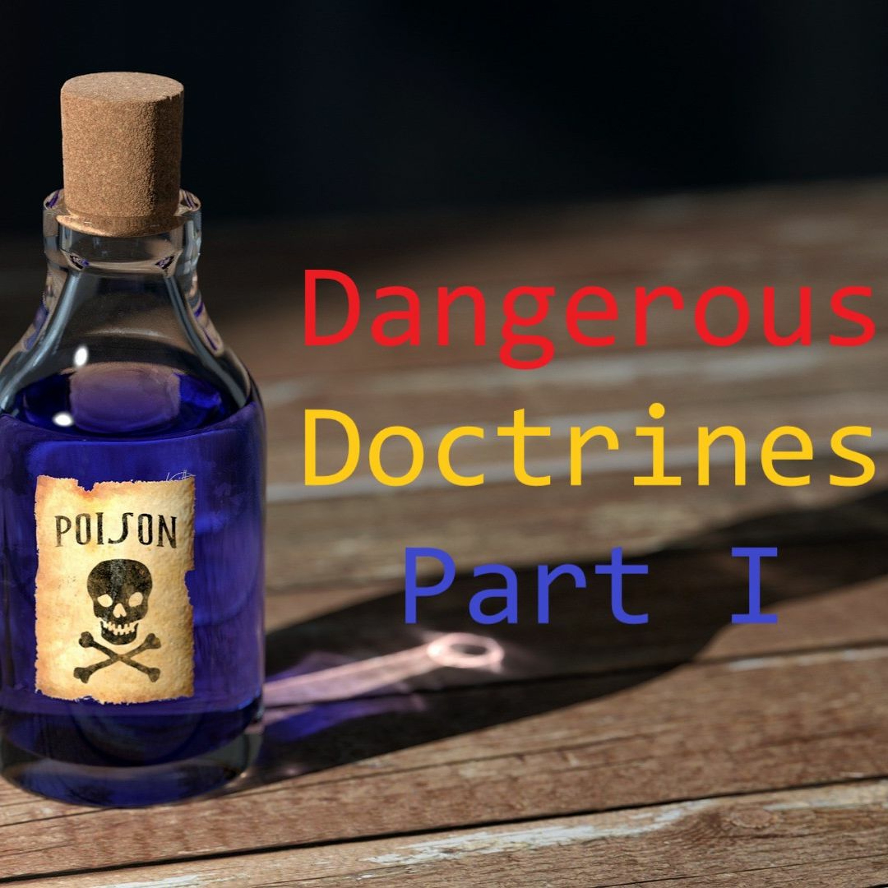 Dangerous Doctrines (Part I)