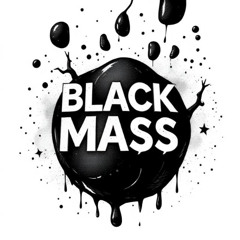 BLACK MASS DROP