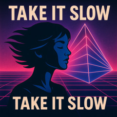 Take it Slow