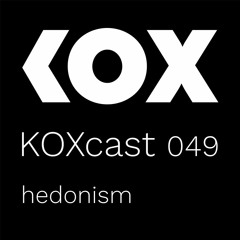 KOXcast 049 | Shake it | hedonism