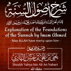 Class 15 - Explanation of Imam Ahmed's Foundations of the Sunnah by Shaykh Yahya An Nahari