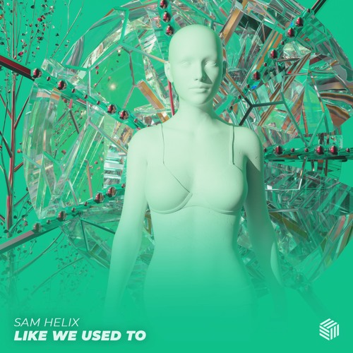 Sam Helix - Like We Used To