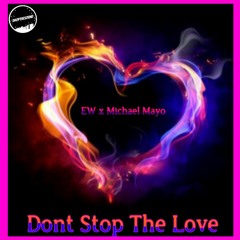EW x Michael Mayo - Don’t Stop The Love