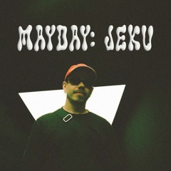 MAYDAY: JEKU | 19.05.23