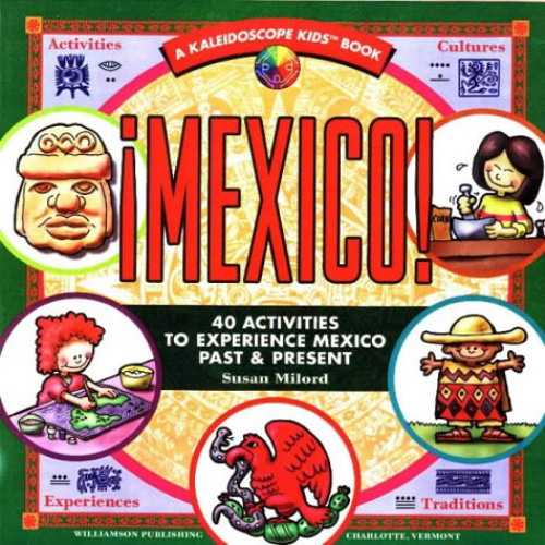Access EPUB ✔️ Mexico: 40 Activities to Experience Mexico Past & Present (Kaleidoscop