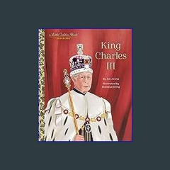 [READ EBOOK]$$ 📖 King Charles III: A Little Golden Book Biography READ PDF EBOOK