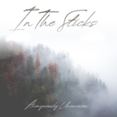 In The Sticks By Anonymously Unanimous