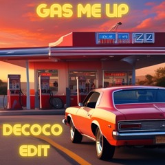gas me up - decoco edit *free dl*