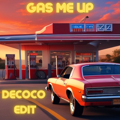 gas me up - decoco edit *free dl*