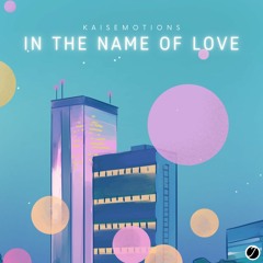 Kaisemotions - In The Name of Love