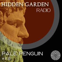 Hidden Garden Radio #116 by Pale Penguin
