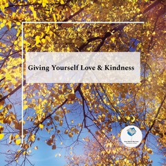 Giving Yourself Love And Kindness
