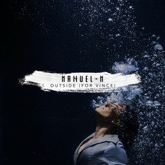 Manuel-M - Outside (For Vince)