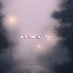december 8th.