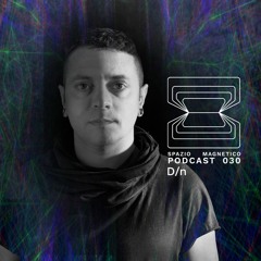 D/n  - Spazio Magnetico Podcast [030]