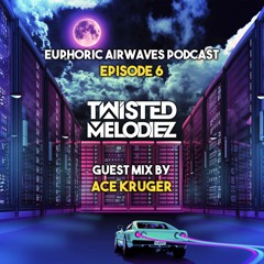 Euphoric Airwaves Podcast E06 - Ace Kruger Guest Mix (Downloadable)