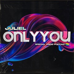 Juliel - Only You (Pride Podcast 2021) EPISODE #6