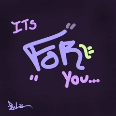Its For You