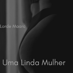 Lorde Maarc - Uma Linda Mulher