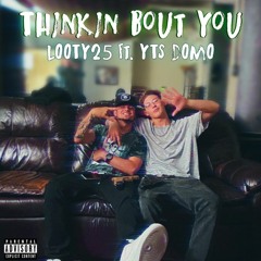 Thinkin Bout You (Feat. YTS DOMO)