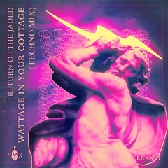Return Of The Jaded - Wattage In Your Cottage (Techno Mix)