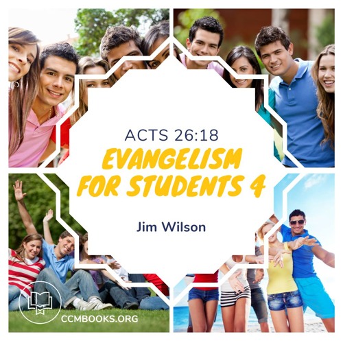 Evangelism for Students 4: Acts 26:18 (Jim Wilson)