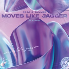 R3JA & Gulmee - Moves Like Jagger (ft. Ka Reem)