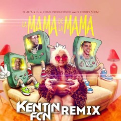 El Alfa - La Mama De La Mama ( Kentin FcN SHATTA REMIX)