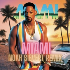 Miami-Will Smith (Noah Sievert Remix)