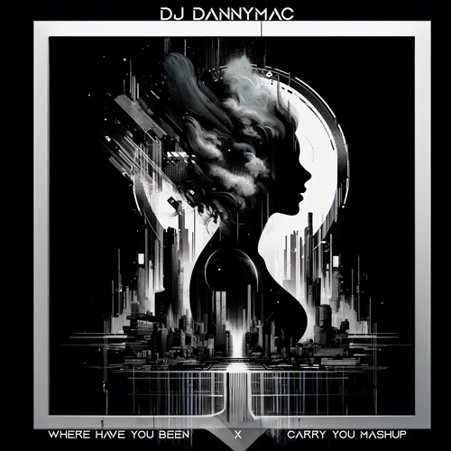 Where Have U Been (DJ Danny Mac 'Carry You' Edit)