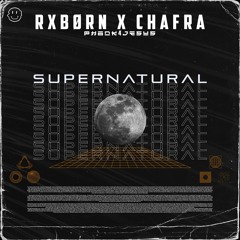 RXBORN X CHAFRA - SUPERNATURAL