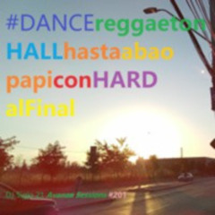 DANCEreggaetonHALLhastabaopapiconHardalFinal | DJ Siglo 21 Avanza Sessions #201
