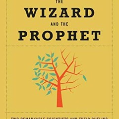 [VIEW] EPUB 📮 The Wizard and the Prophet: Two Remarkable Scientists and Their Duelin