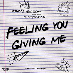 Feeling You Giving Me (feat. Stretch)